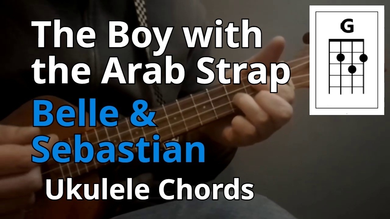 The Boy with the Arab Strap - Belle & Sebastian (Ukulele Chords)
