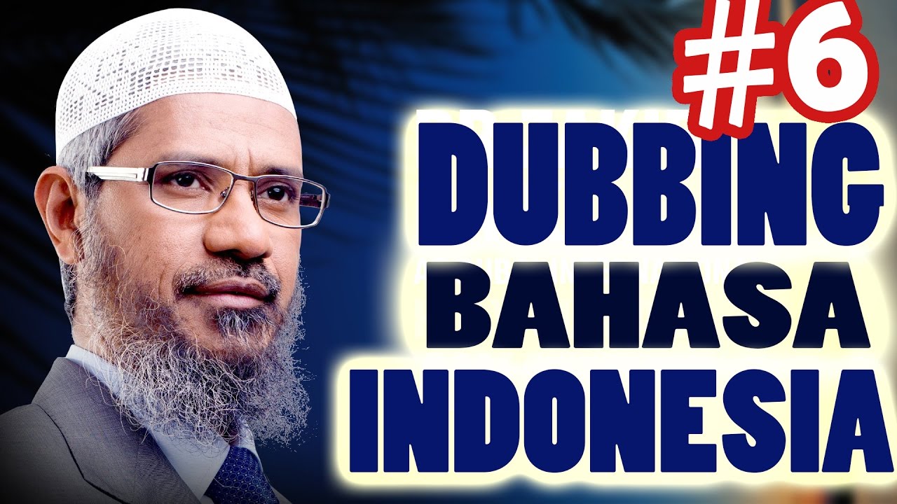 DR ZAKIR NAIK 6️⃣ DUBBING BAHASA INDONESIA - Full TANYA JAWAB