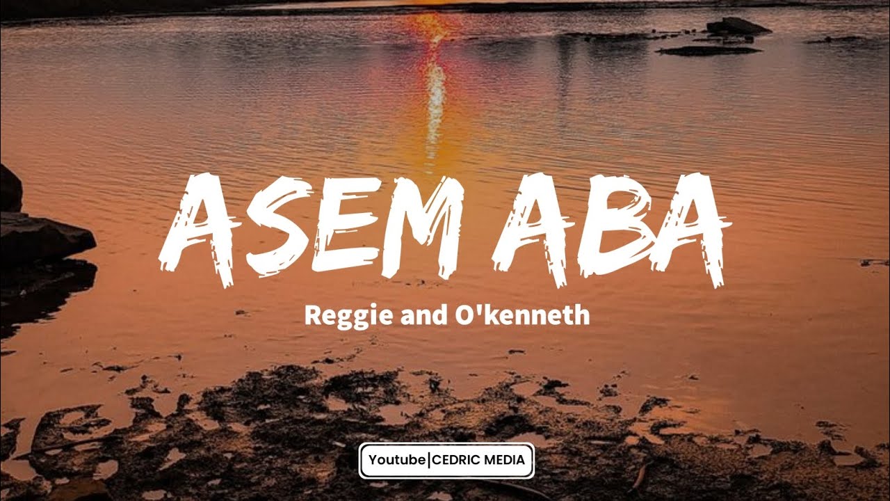 Reggie Asem Aba feat O'kenneth [Cedric Media]