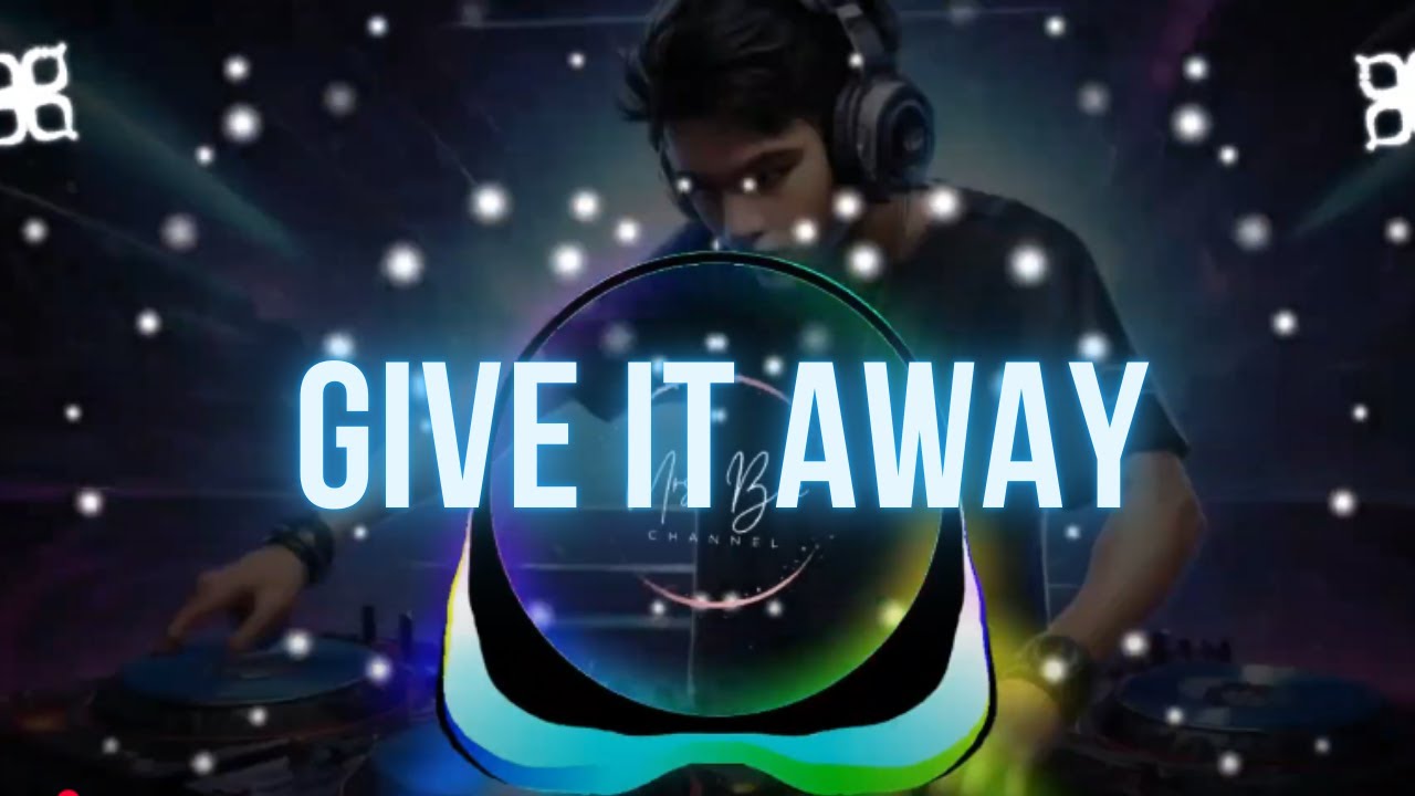 GIVE IT AWAY