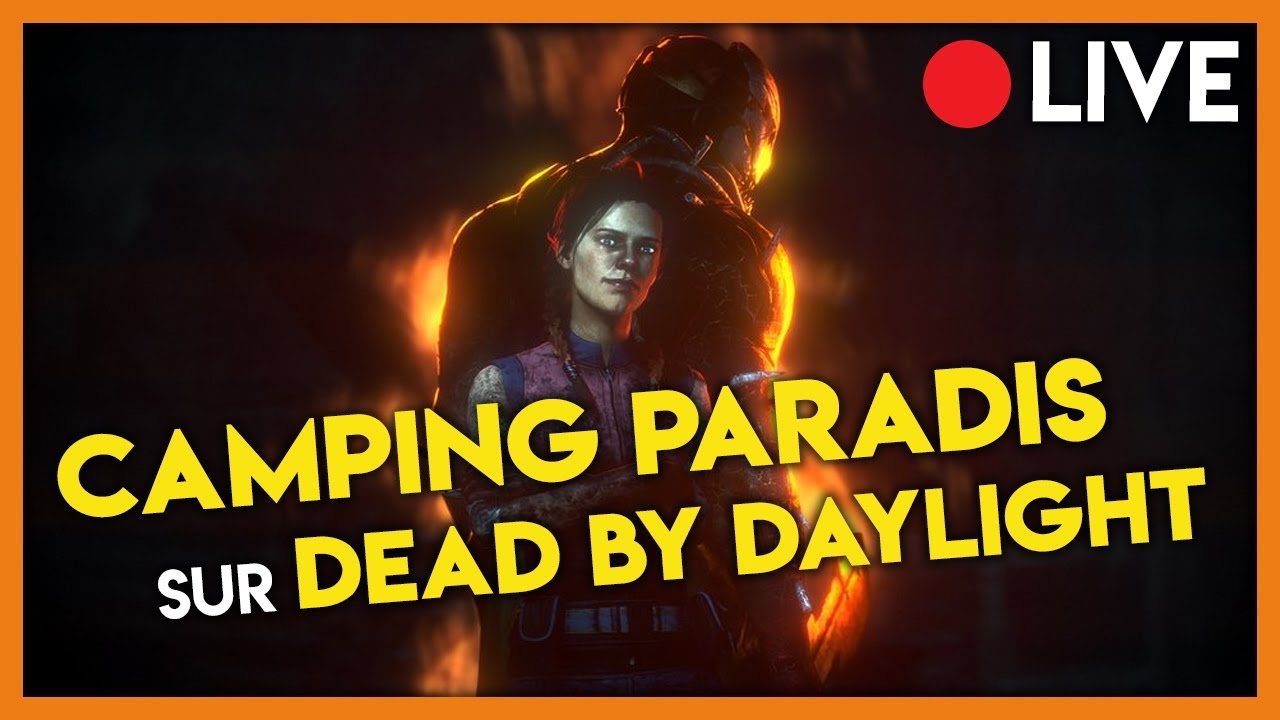 CAMPING PARADIS SUR DEAD BY DAYLIGHT !