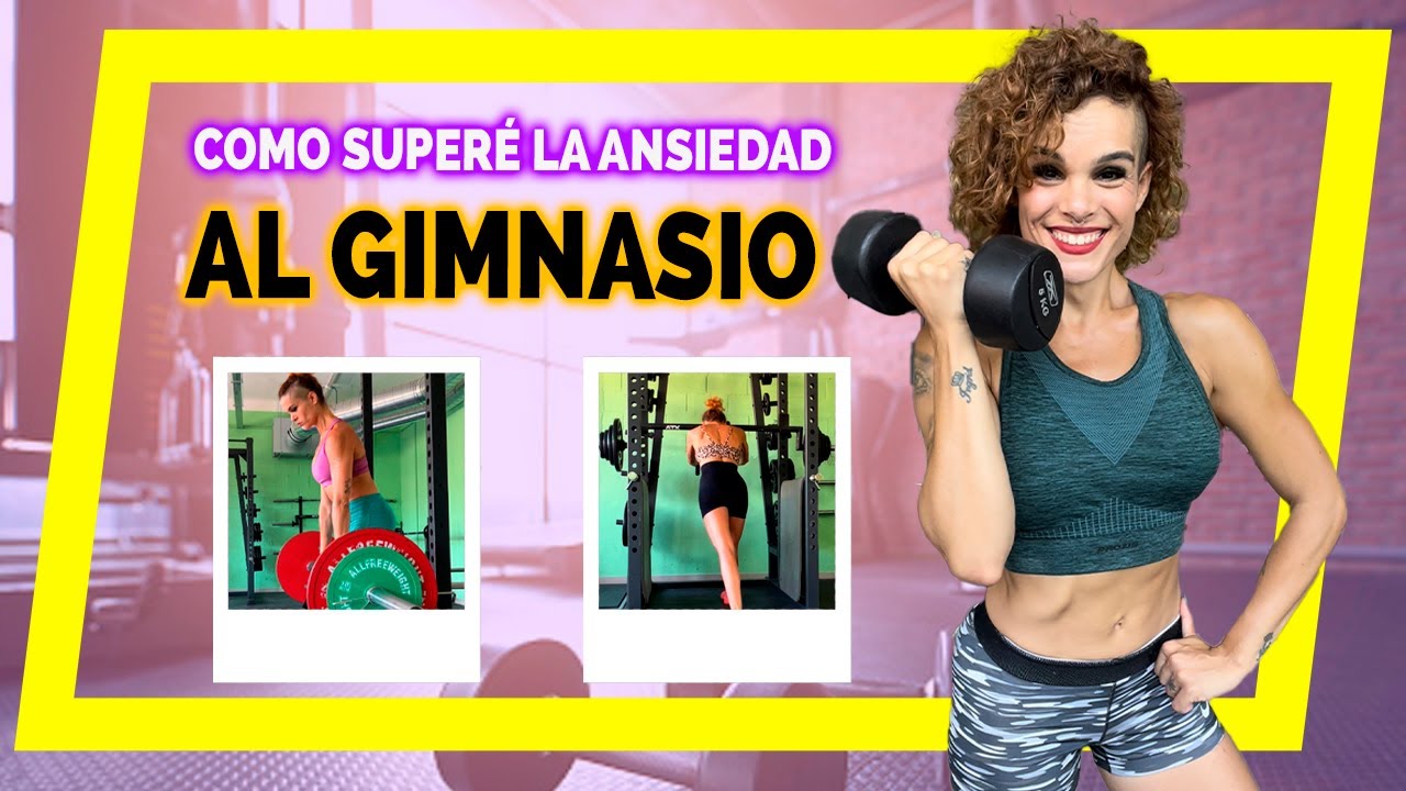 ASÍ SUPERÉ mi VERGÜENZA DE IR AL GYM