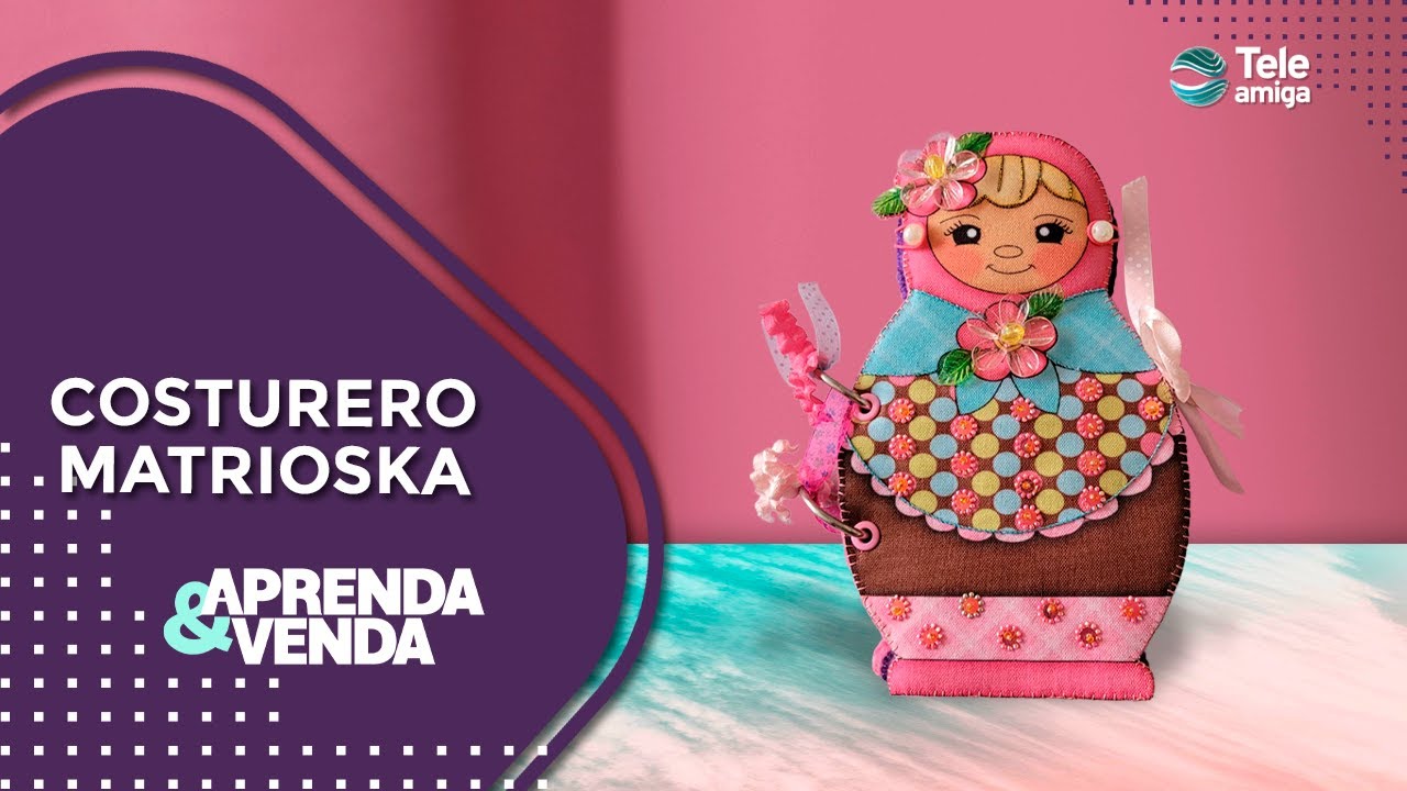 COSTURERO MATRIOSKA en Aprenda y Venda - Teleamiga