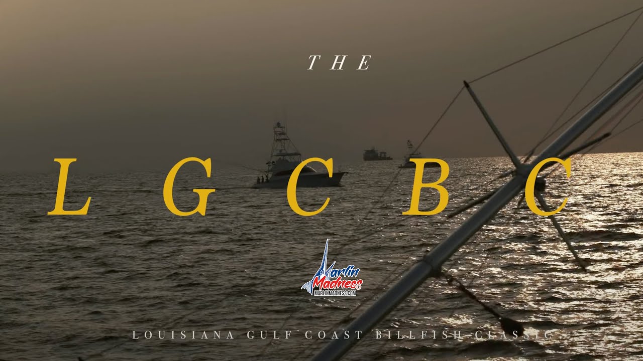 LGCBC// The 2023 Louisiana Gulf Coast Billfish Classic Marlin Madness