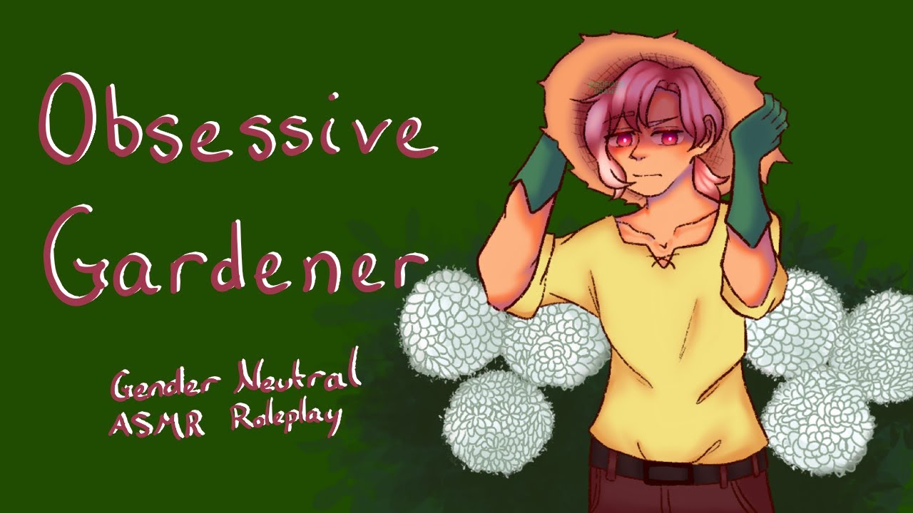 Obsessive Gardener [Part 1] : First Impressions | Roleplay ASMR (Gender Neutral)