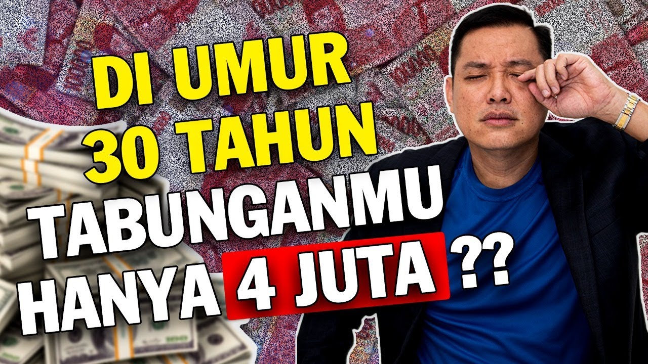 Jangan MERASA BERSALAH Ketika Umur 30 TAHUN TABUNGANMU CUMA 4JT
