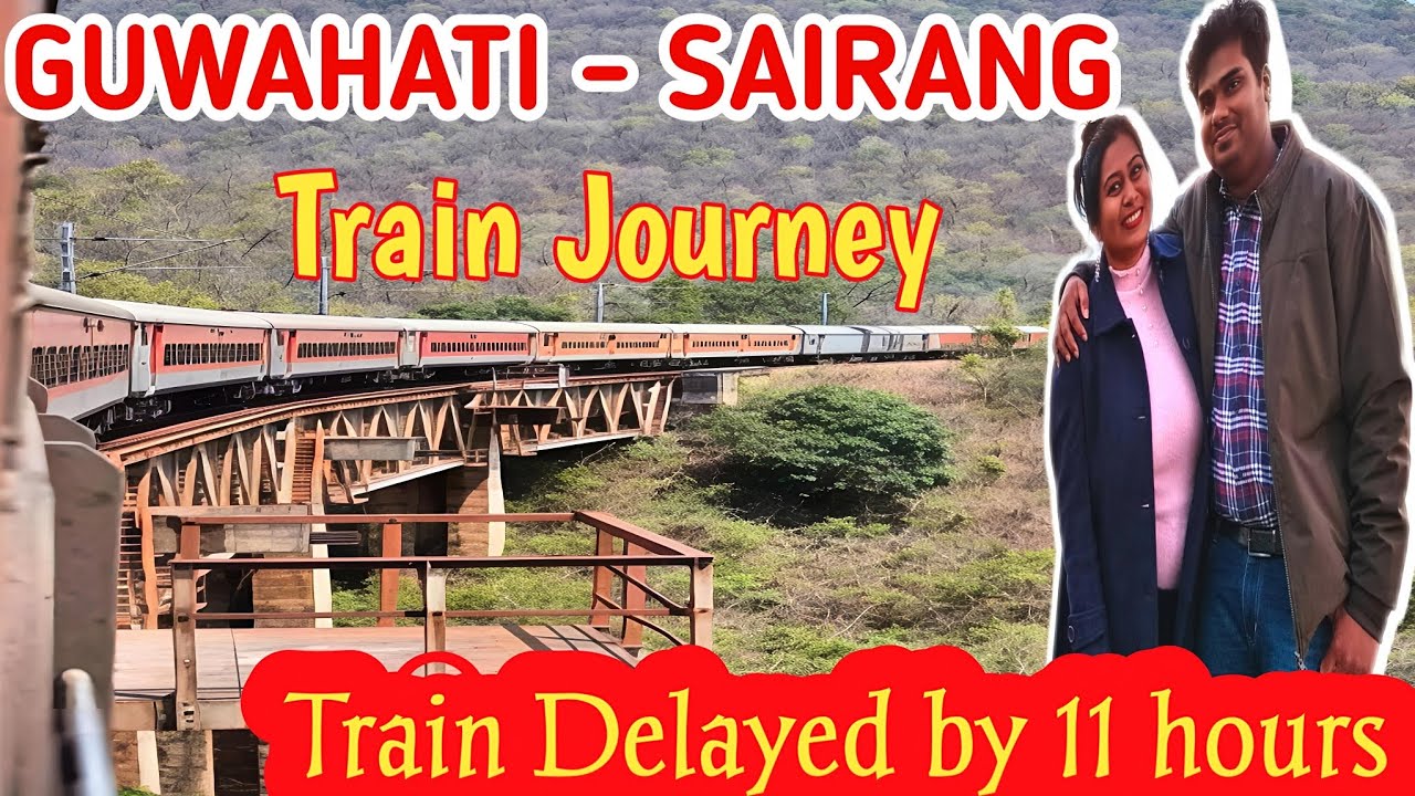 Guwahati -Sairang Express (Train Journey) Train delayed by 11 hours|| The Explorer Couple||Journey 