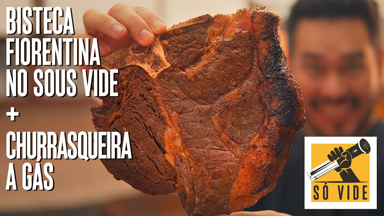 BISTECA FIORENTINA NO SOUS VIDE + CHURRASQUEIRA A G&Aacute;S | S&Oacute; VIDE #130