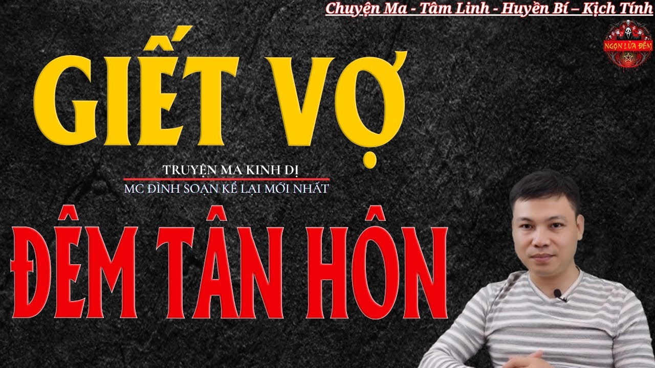 Truyện Ma Đình Soạn - GIẾT VỢ ĐÊM TÂN HÔN  | Oan Hồn Vợ Về Báo Oán - Chuyện Ma Kinh Dị