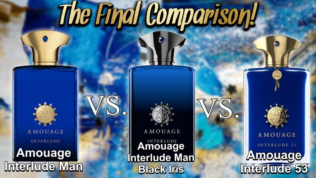 AMOUAGE INTERLUDE MAN VS INTERLUDE MAN BLACK IRIS VS INTERLUDE 53 THE FINAL COMPARISON REVIEW!