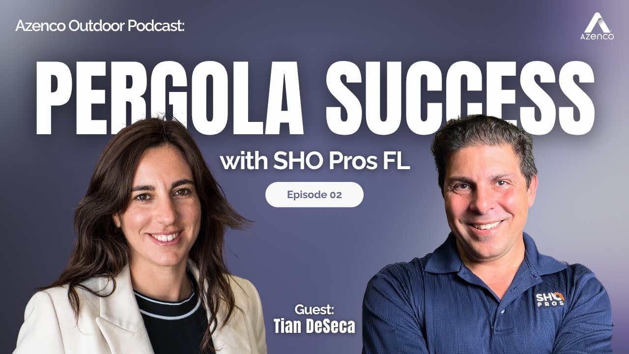 Breaking Into the Luxury Pergola Market | The Azenco Outdoor Podcast: Episode 2