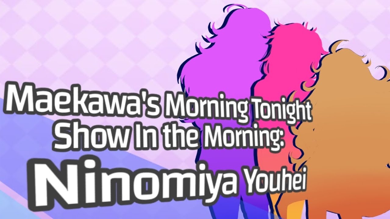 -Maekawa's Morning Tonight Show In The Morning: Ninomiya Youhei- A TetroFem Skit |FanSkit|