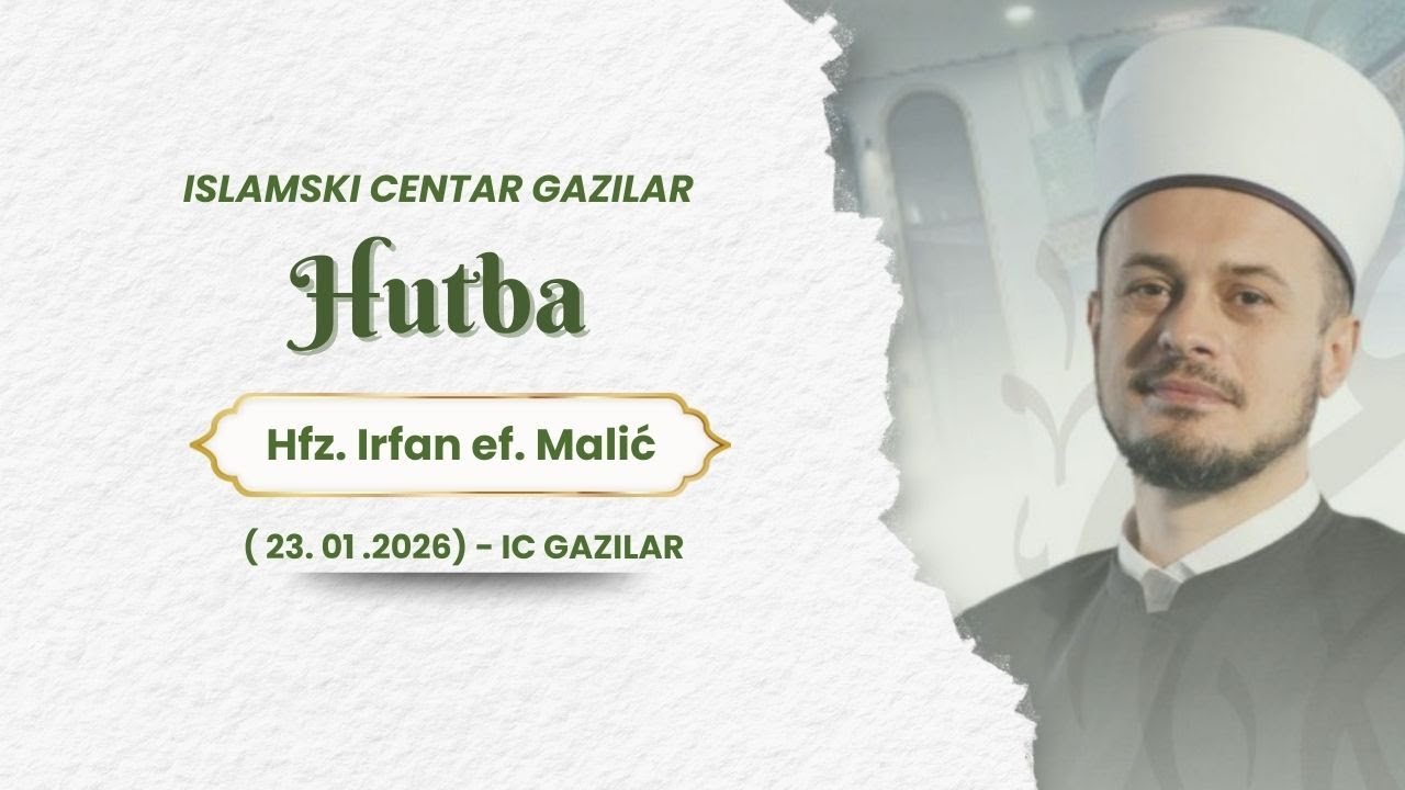 Hutba - hfz. Irfan ef. Malić ( 23. 01. 2026)