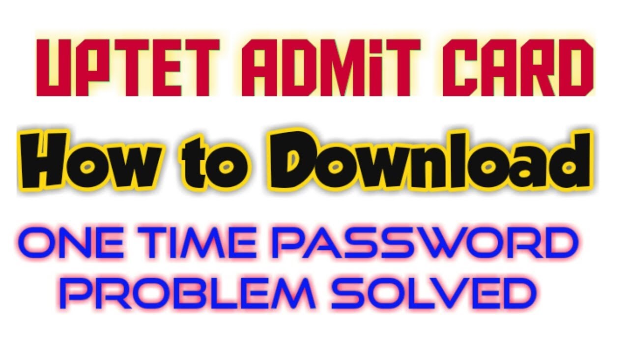 How to Download UPTET Admit Card 2019 | one time password (OTP) problem solved