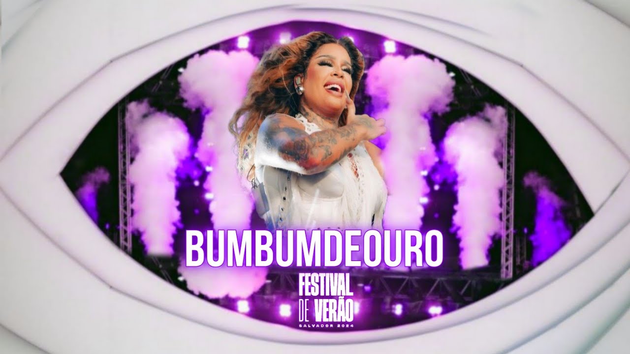 Glória Groove - Bum Bum De Ouro Noites De Glória Ao Vivo Em Salvador Festival De Verão Salvador 24