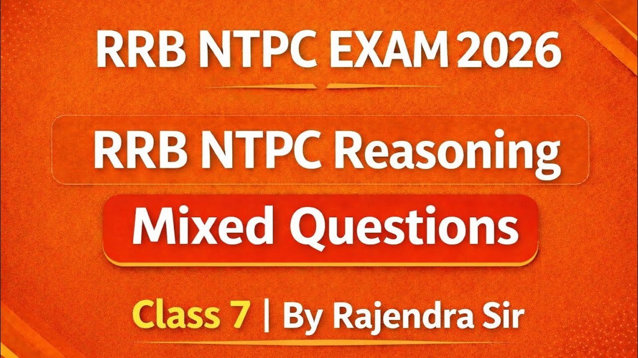 RRB NTPC Exam 2026 | Railway NTPC REASONING MIXED QUESTIONS Class 7 ALL TYPE |  By rajendra sir