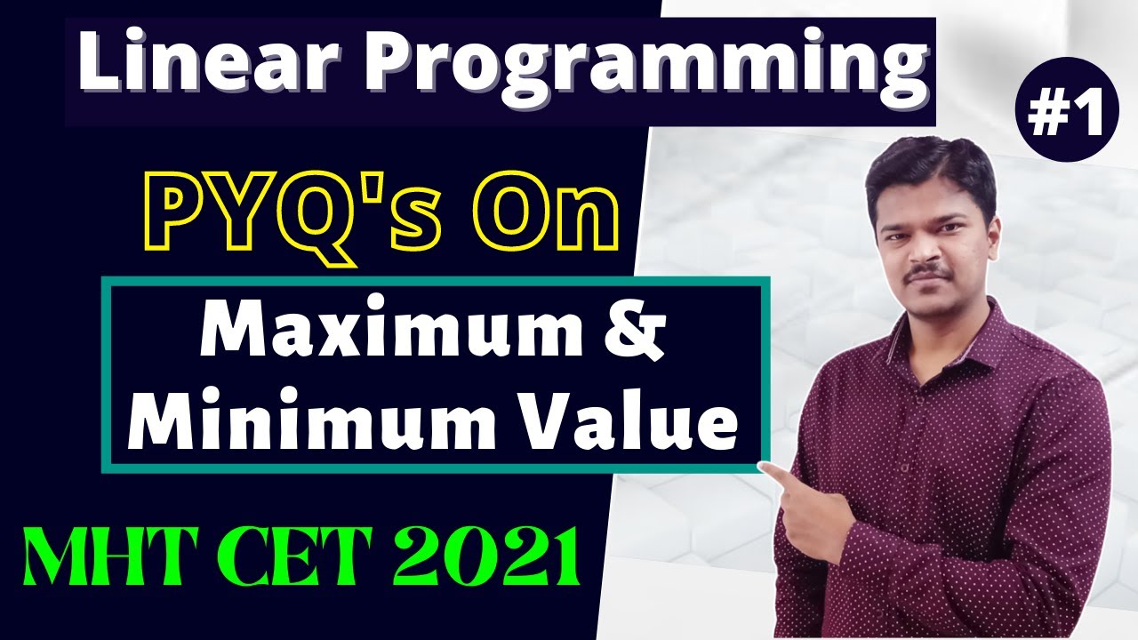 Linear Programming || PYQ's On Maximum & Minimum Value || MHT CET 2021 || HSC Class 12 (Part 1)