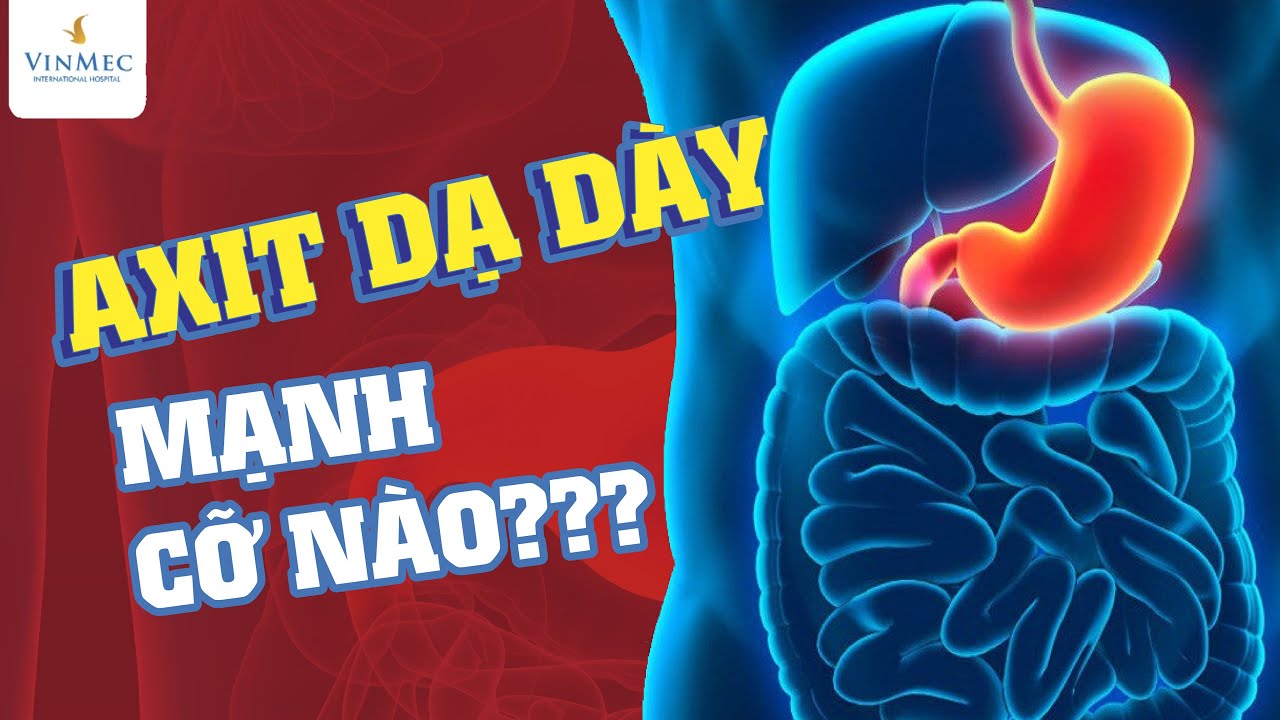 Axit dạ d&agrave;y mạnh cỡ n&agrave;o? V&igrave; sao bạn vẫn an to&agrave;n với loại axit n&agrave;y?
