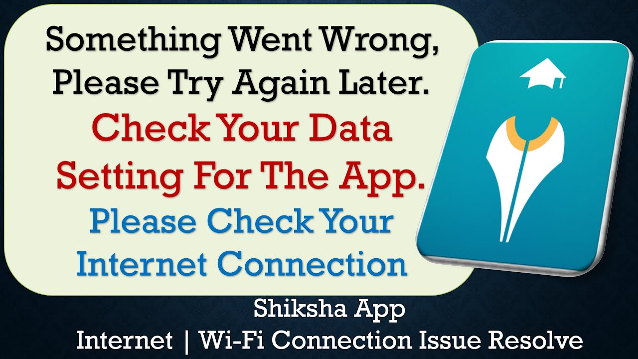Shiksha App something went wrong please try again later problem solution