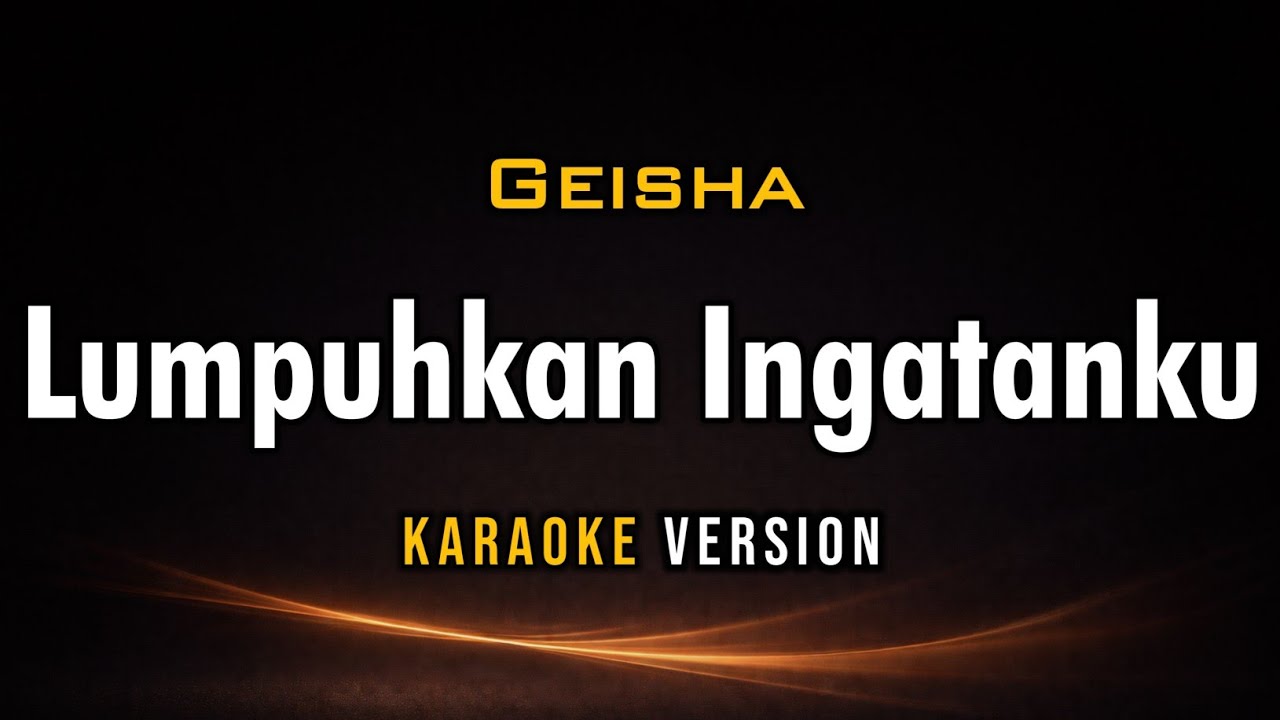 Lumpuhkan Ingatanku - GEISHA [ Karaoke Version ] || Open 22 Karaoke
