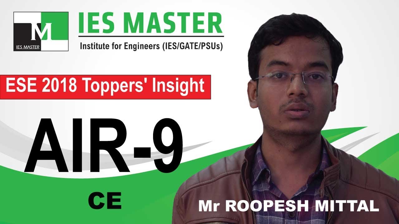 ESE/IES 2018: AIR-9 (CE) Mr Roopesh Mittal - Topper's Interview IES Master