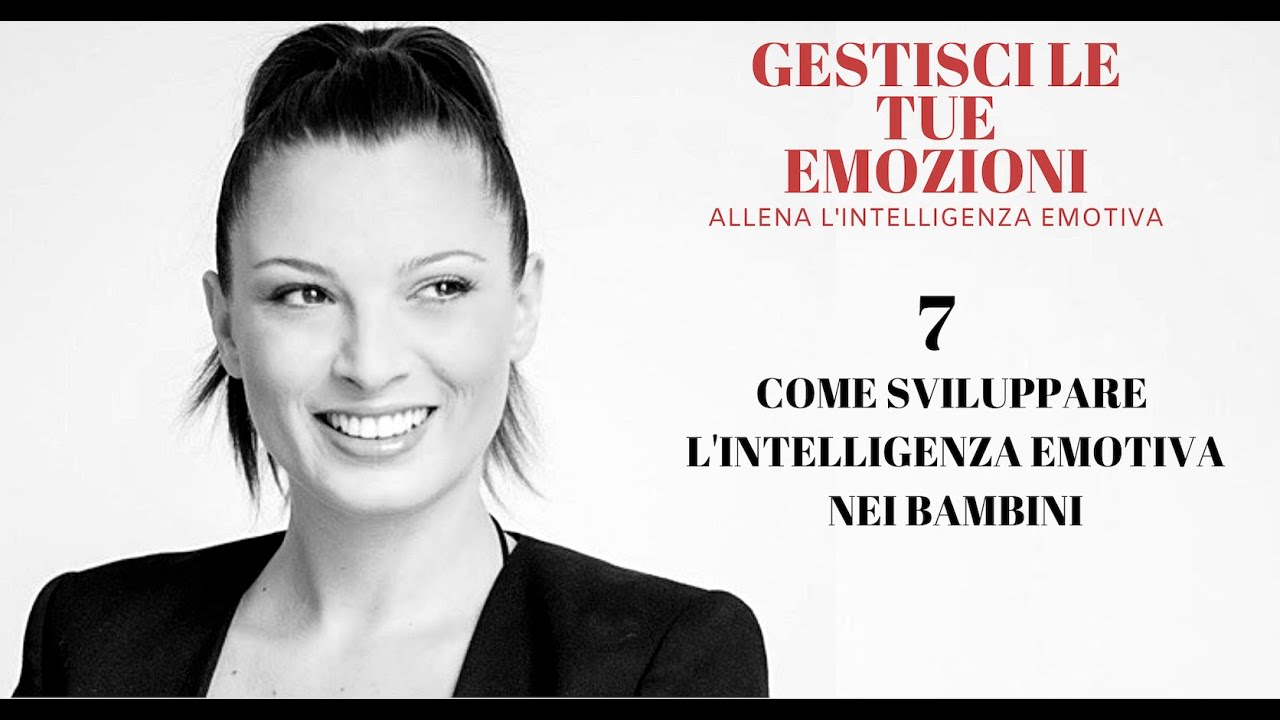 Come sviluppare l'intelligenza emotiva nei bambini