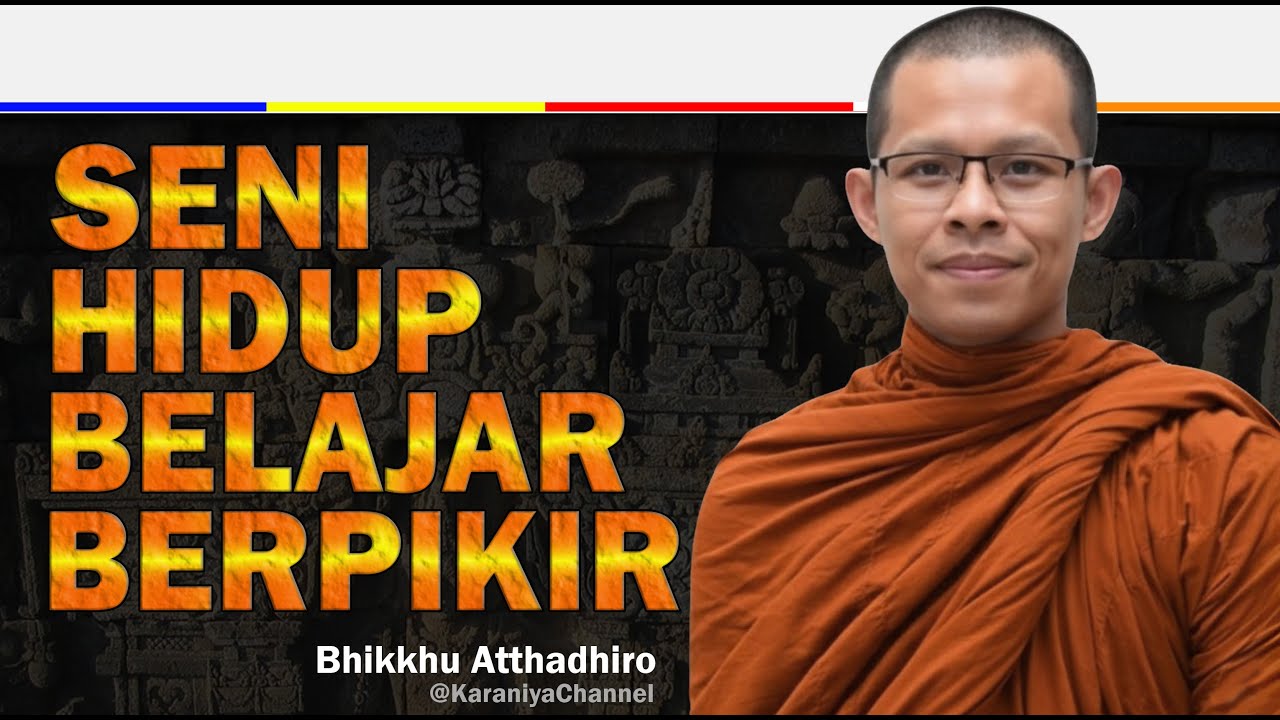 SENI HIDUP BELAJAR BERPIKIR | Bhante Atthadhiro | Karaniya Channel