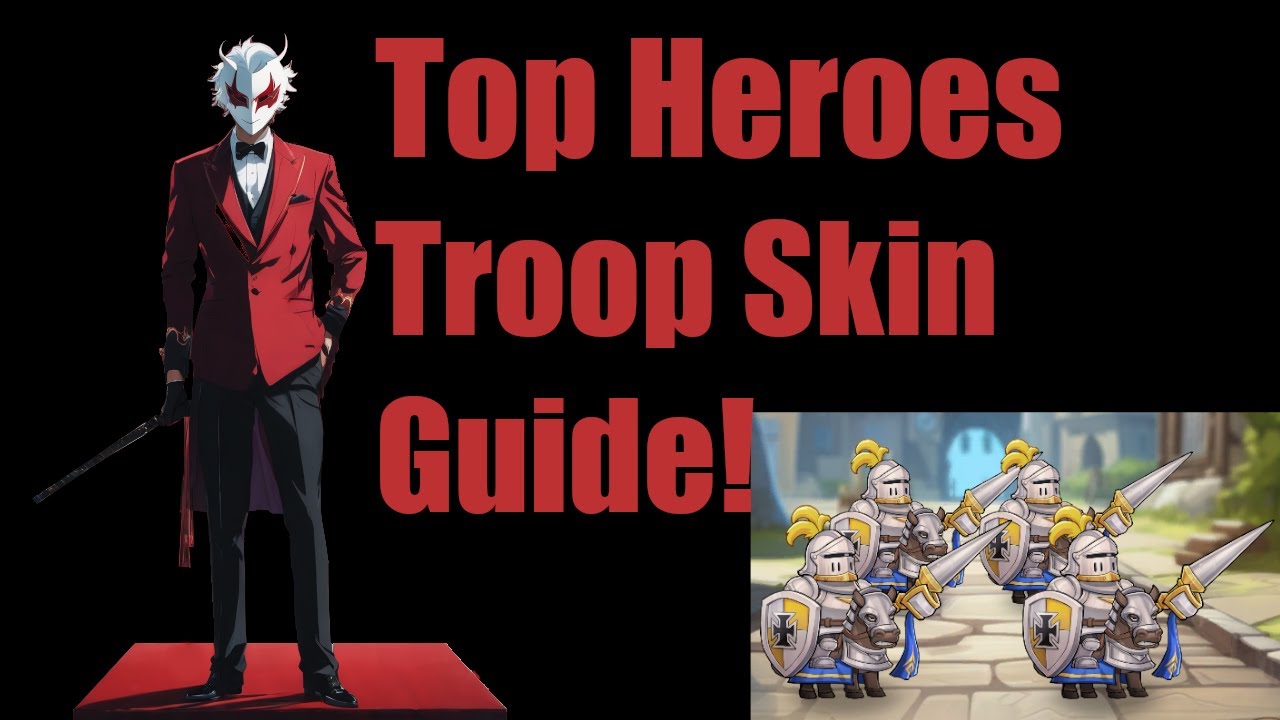 Top Heroes BEST Troop Skins Guide!