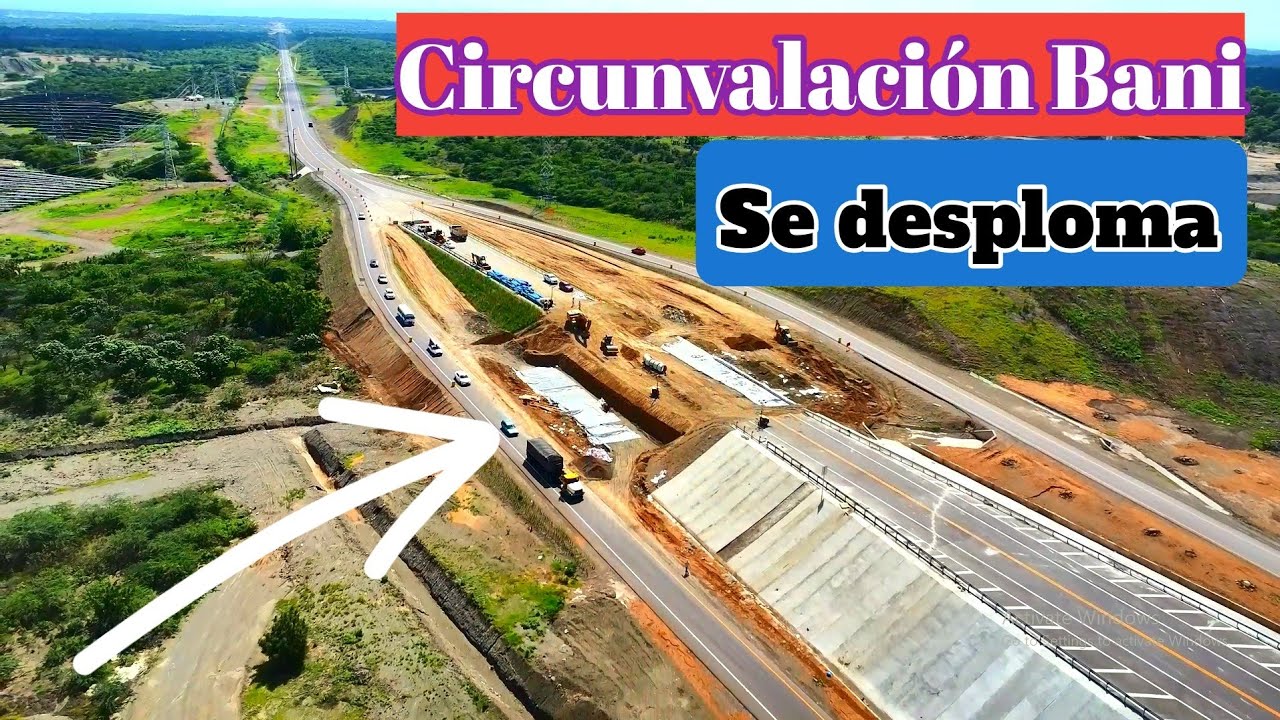 ¿Por qué se está desmoronando la Circunvalación de Baní?