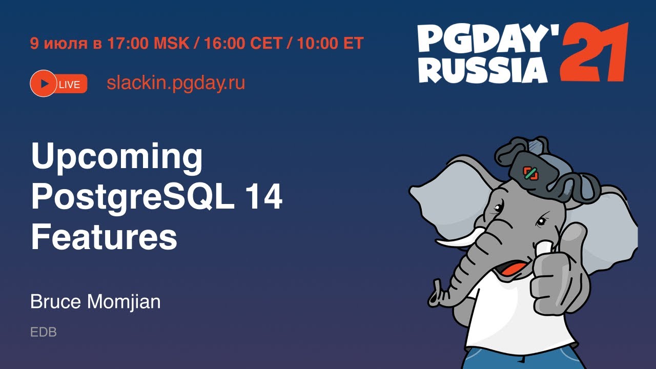 Upcoming PostgreSQL 14 Features / Bruce Momjian (EDB)