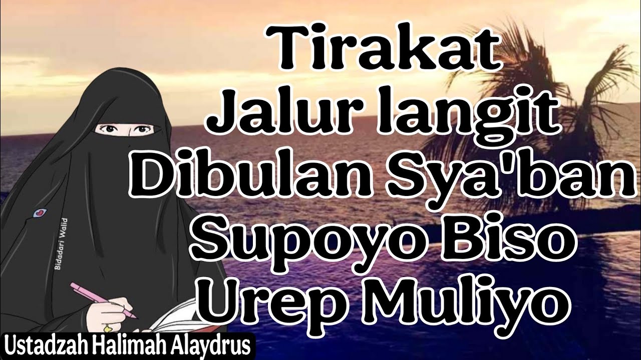 tausyah ustadzah halimah alaydrus : Tirakat jalur langit bulan sya'ban supoyo biso urep muliyo