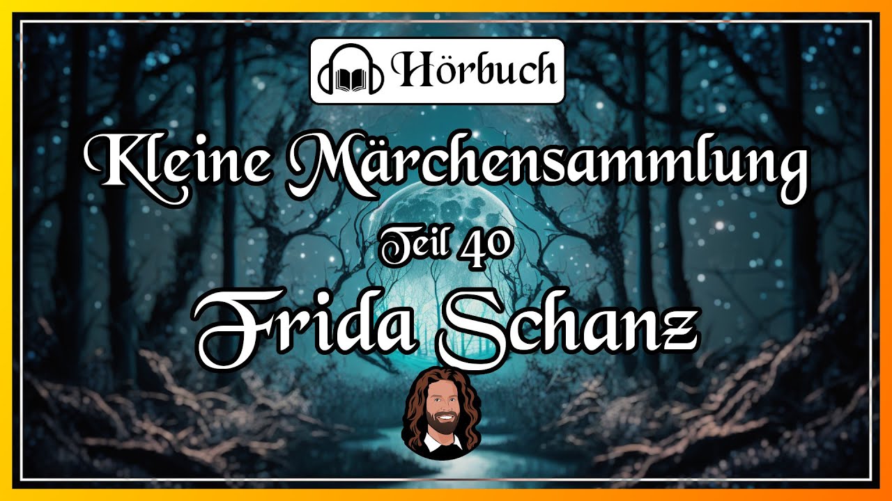 40. Märchensammlung - 6 wunderbare Märchen und Erzählungen von Frida Schanz - Hörbuch zum Träumen