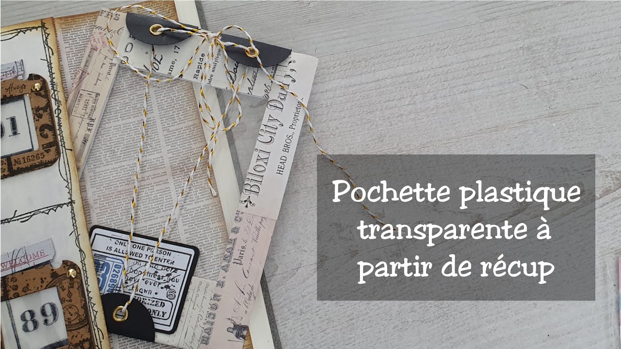 Idée pour ton Junk Journal *39* Pochette plastique transparente à partir de récup