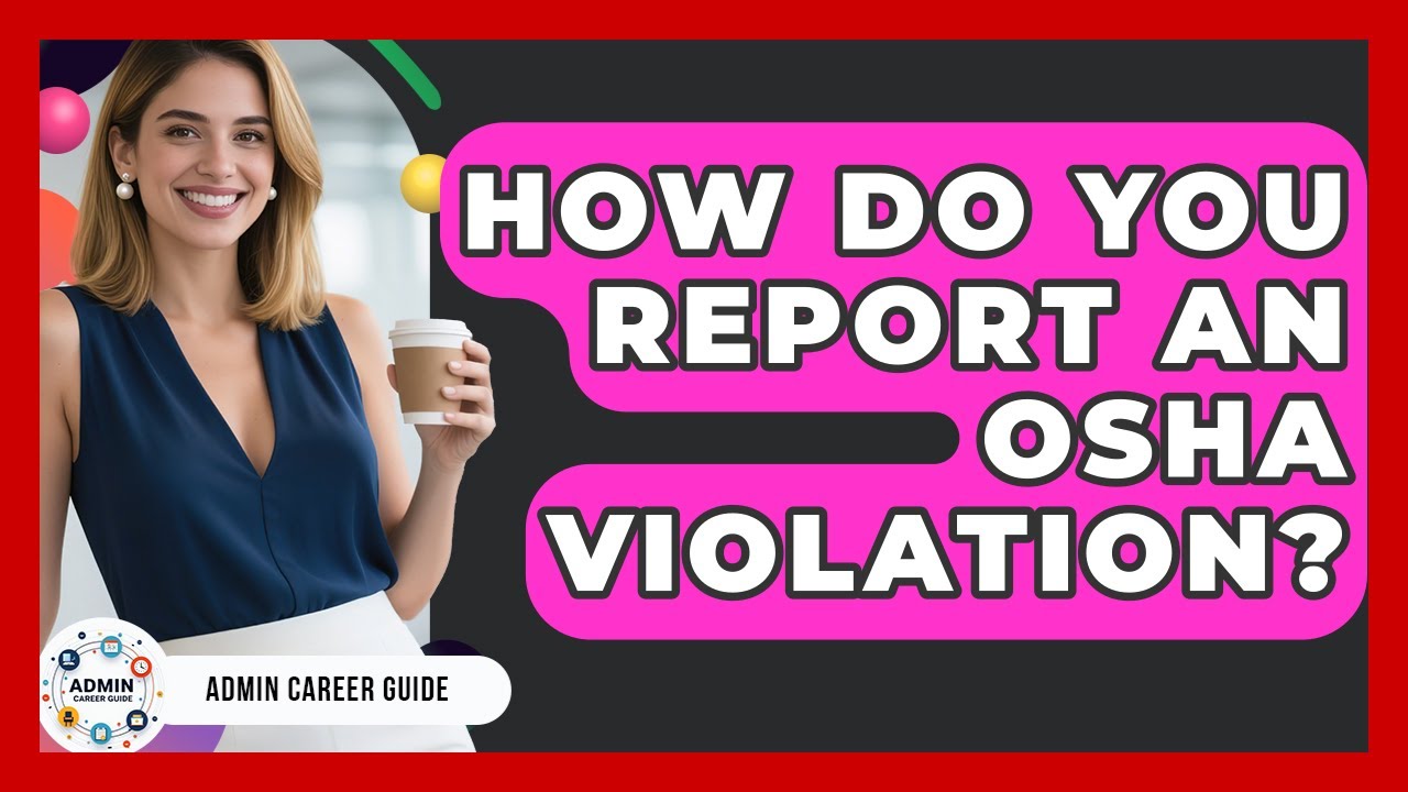 How Do You Report An OSHA Violation? - Admin Career Guide