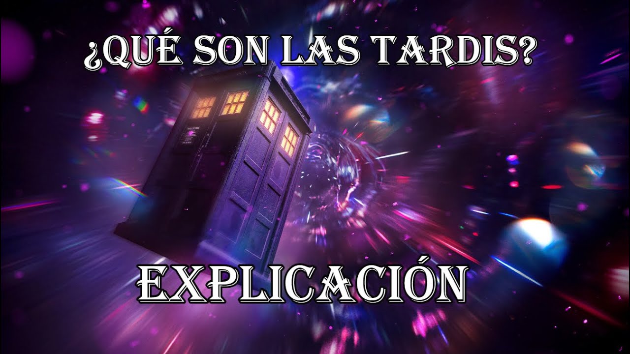 ¿Qué Son Las TARDIS? || Las Naves-Máquinas del Tiempo de Los Señores del Tiempo || Doctor Who