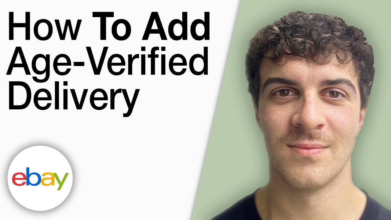 How To Add Age Verified Delivery to Your UK Listings eBay for Business UK [2025 Full Guide]