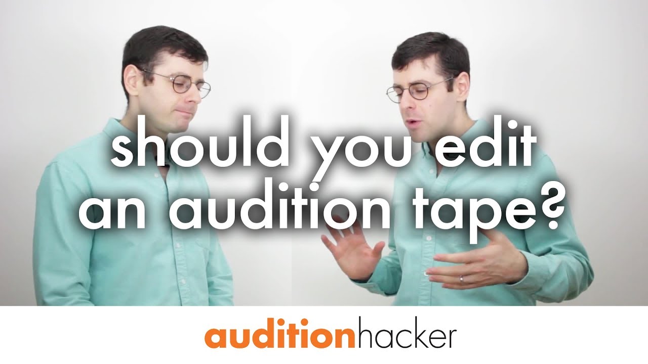 debate: is editing an audition tape cheating?