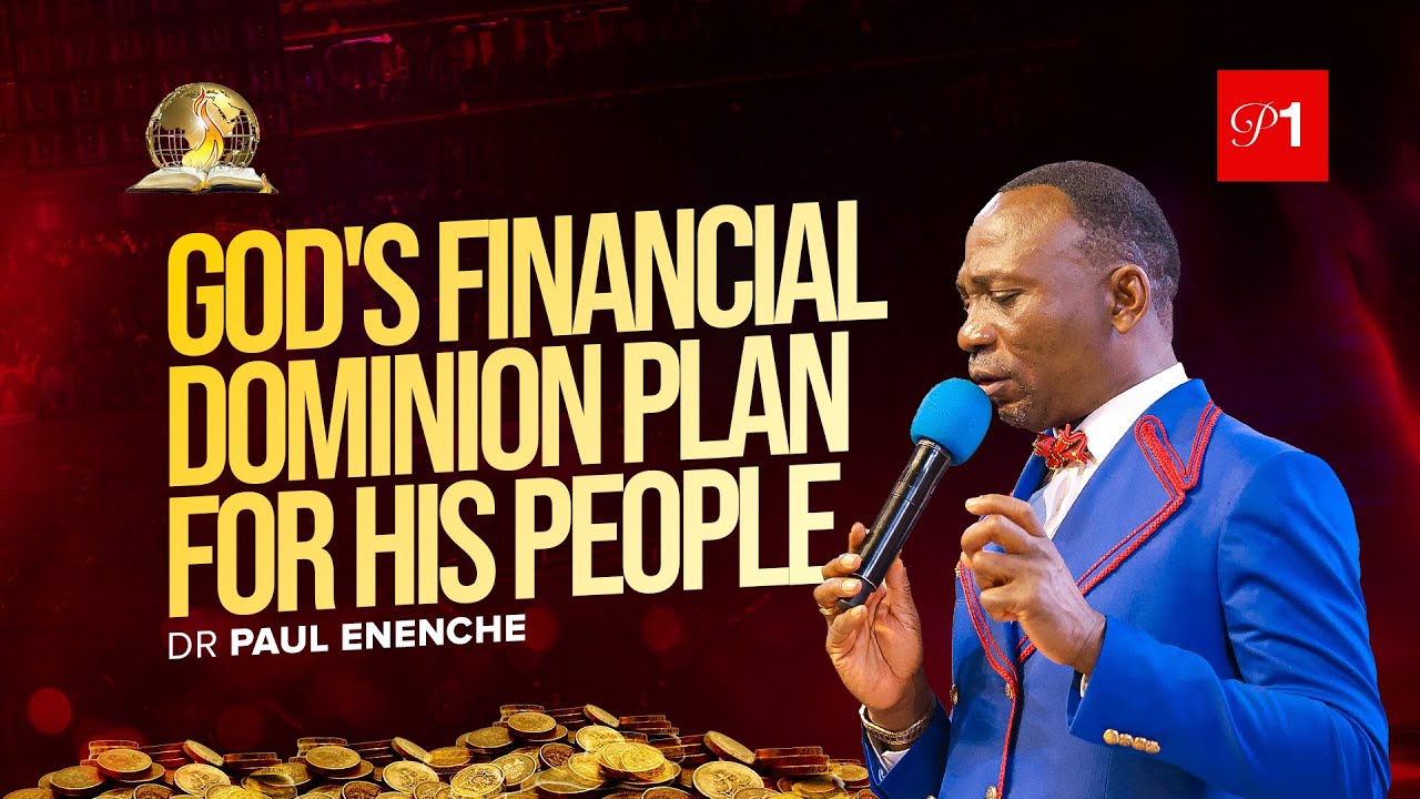 GOD'S FINANCIAL DOMINION PLAN FOR HIS PEOPLE || PT 1 || BY DR PAUL ENENCHE