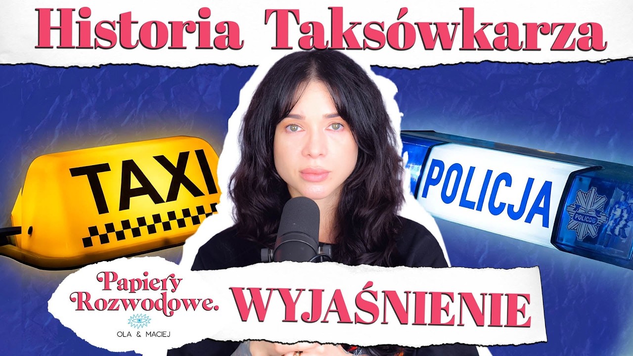 Historia z Taks&oacute;wkarzem i Policją - WYJAŚNIENIE - Papiery Rozwodowe