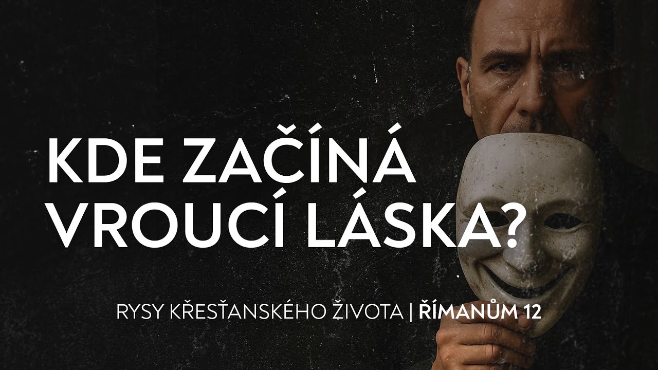 #04 Kde začíná vroucí láska? - Římanům 12:10 | Rysy křesťanova žiovta