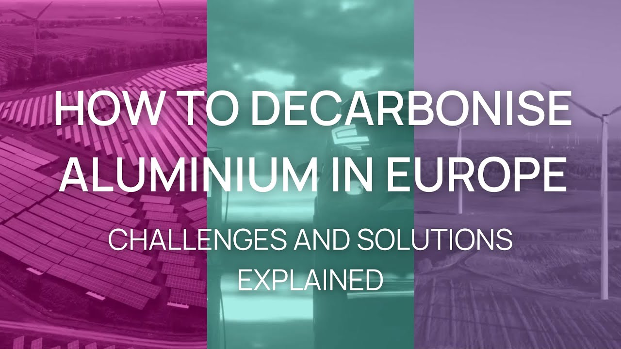 How to Decarbonise Aluminium in Europe &ndash; Challenges and Solutions Explained