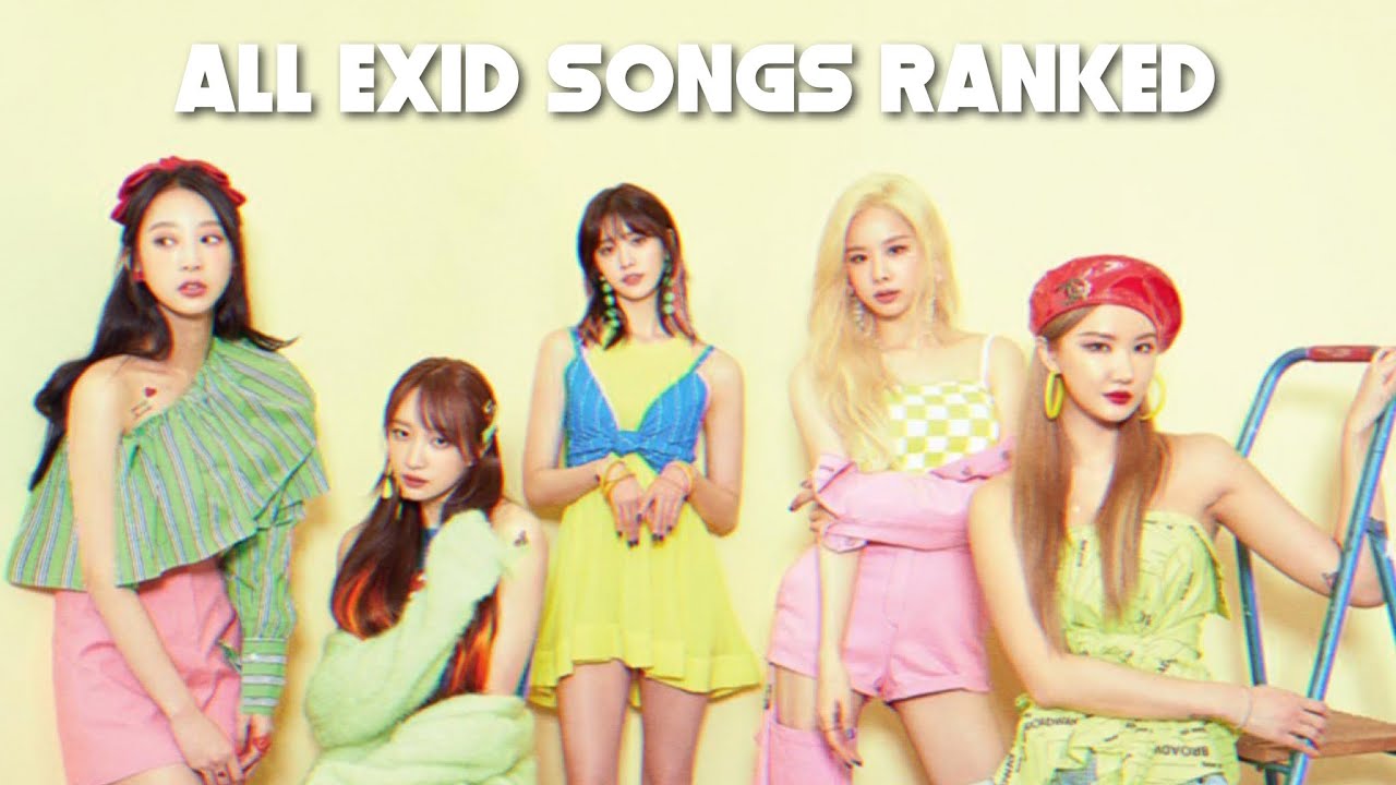 ranking all of exid’s songs