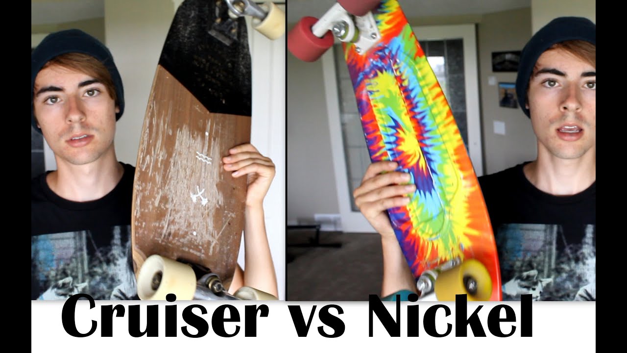 Cruiser Board vs Nickel Board!