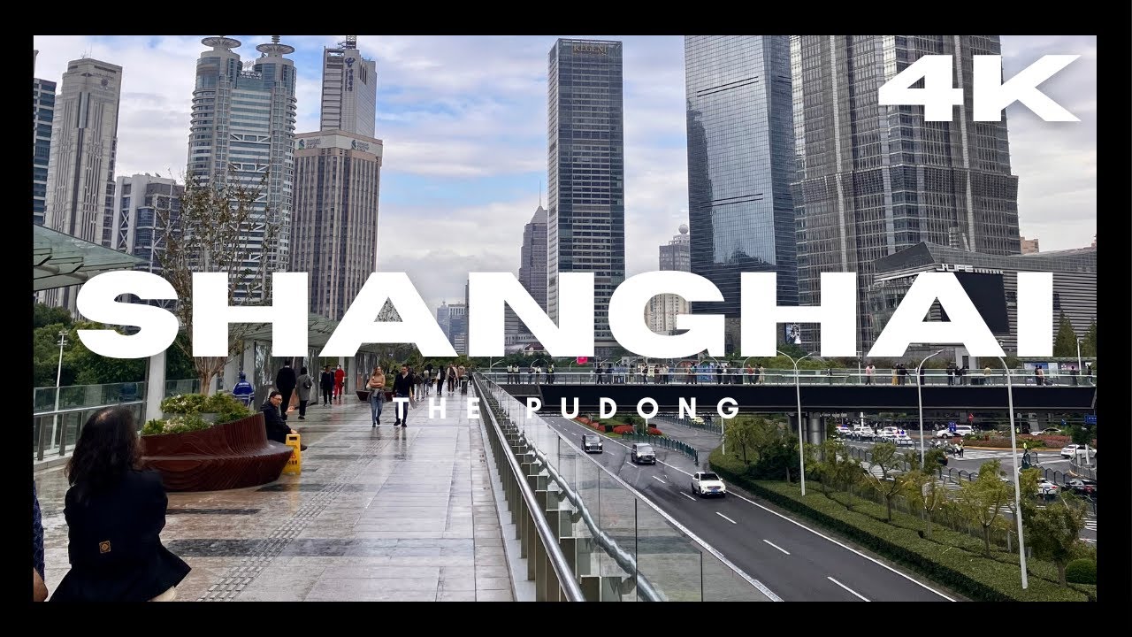 THE PUDONG SHANGHAI CHINA WALK 4K