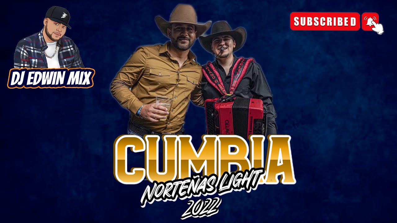 CUMBIA NORTEÑAS LIGHT MIX 2022 DJ EDWIN MIX