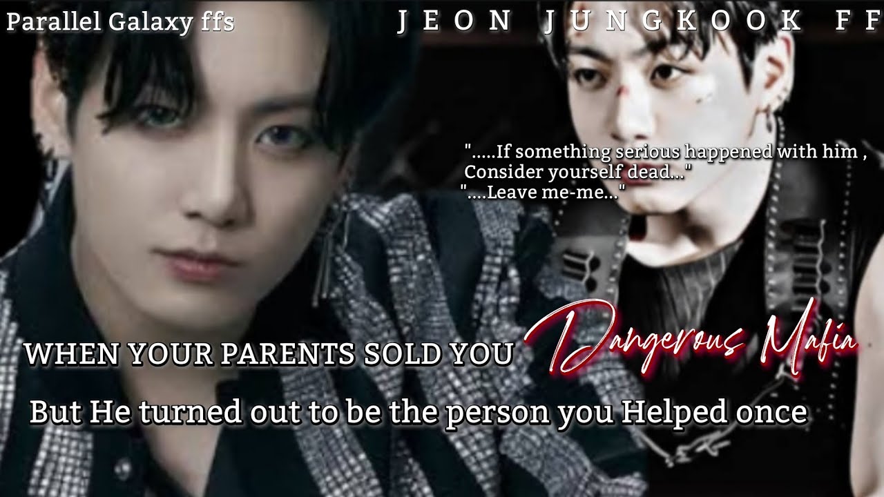 When your parents sold you to Dangerous Mafia but he turned out to be [ Bts Jungkook FF ]Oneshot