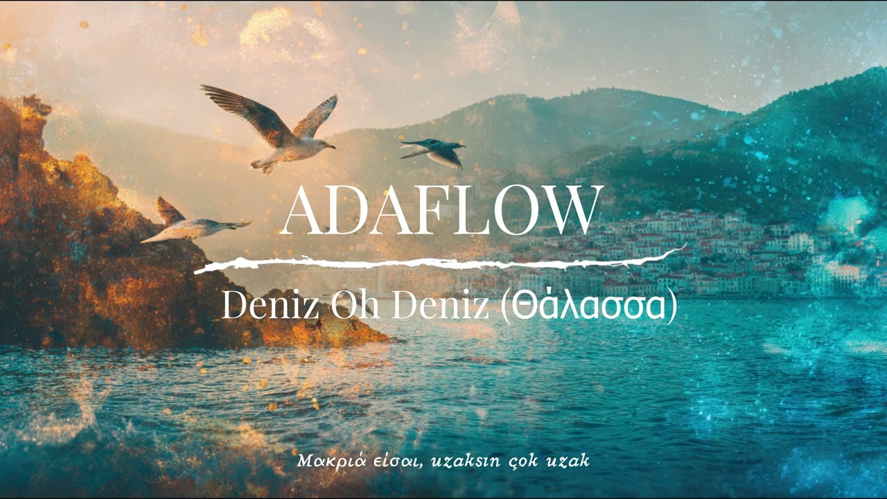 AdaFlow - Deniz Oh Deniz (&Theta;ά&lambda;&alpha;&sigma;&sigma;&alpha;) | AF Original