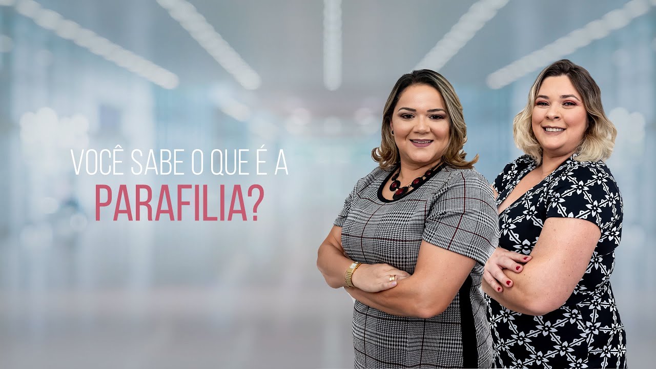 Você sabe o que é a Parafilia? | Nova Mulher Clínica