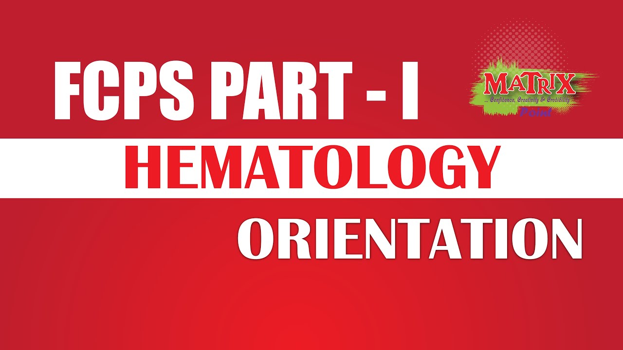 FCPS P - I HEMATOLOGY ORIENTATION DR SHAHADAT JEWEL