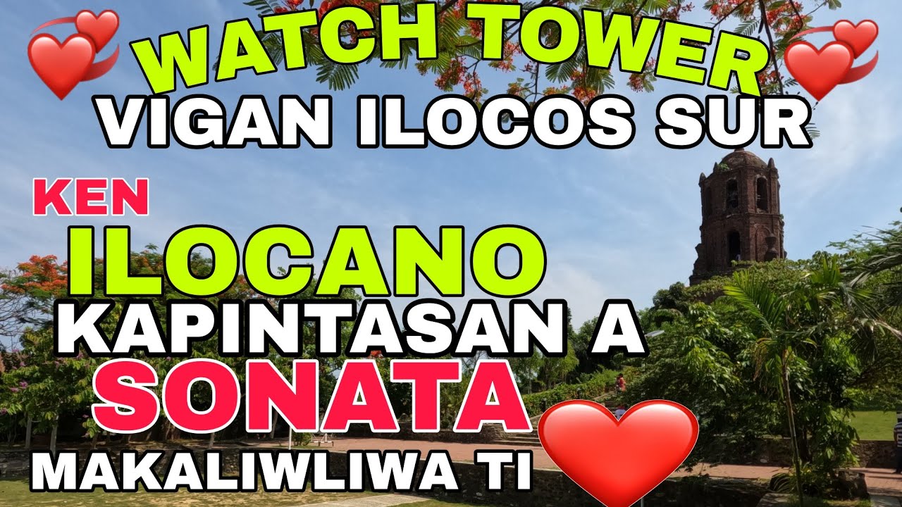 Watch Tower/Vigan Ilocos Sur/Ken ILOCANO KAPINTASAN NGA SONATA/Makaliwliwa ti puso/mrs.mapalad